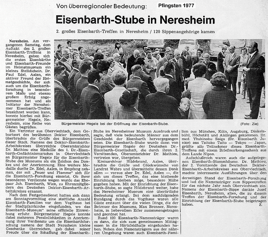 Es war schon ein großes Ereignis, dieses Eisenbarth Treffen in Neresheim mit der Einweihung der Eisenbarth Stube im Heimatmuseum und 120 Eisenbarth Namensträgern. Mein Vater hat den Ort Neresheim öfters besucht und im Kloster auf dem Ulrichberg gewohnt.