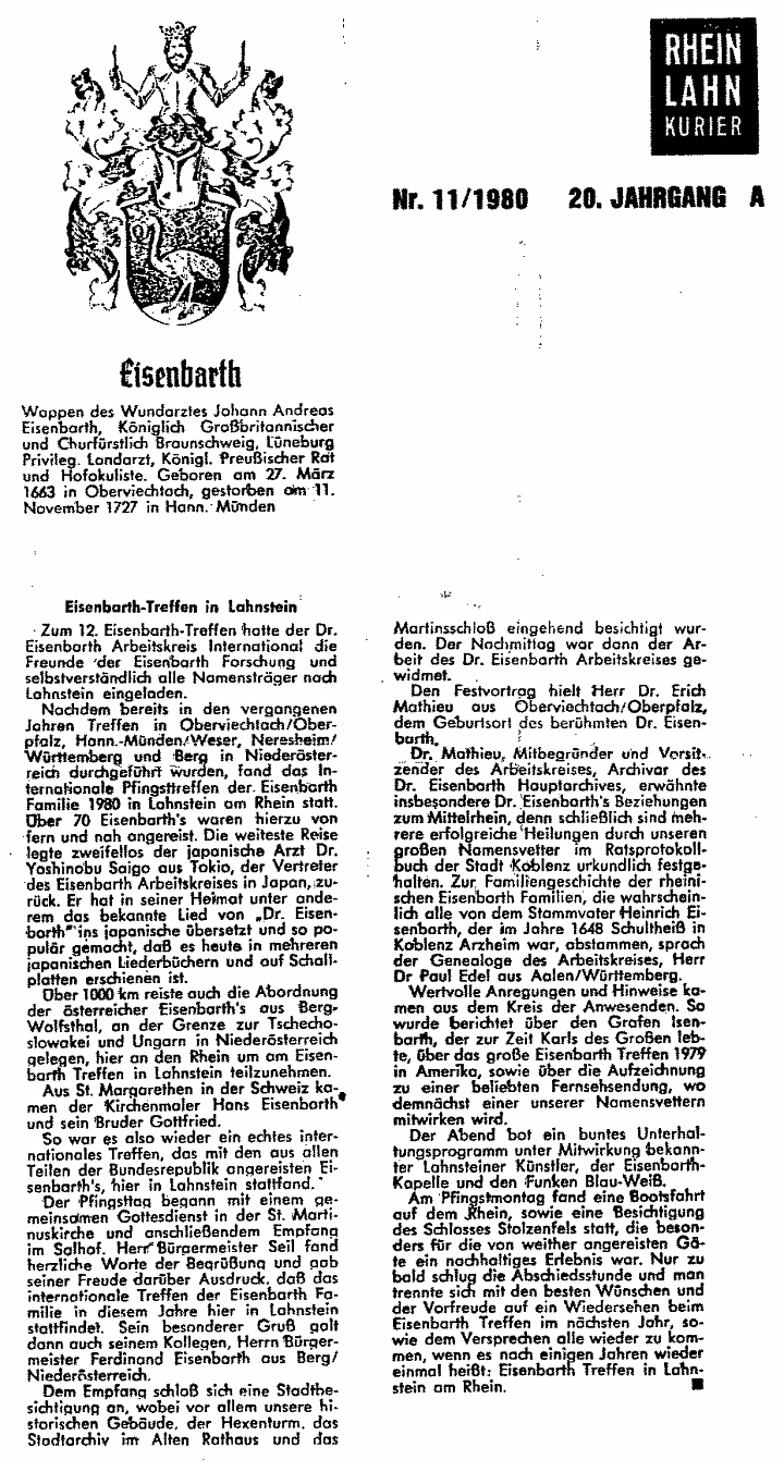 Das war mein erstes Eisenbarth Treffen. Weil mein Vater, der sehr aktiv und mit vielen Reisen in der Ahnenforschung den Genealogen Dr. Edel unterstützte verstarb, wollte ich die Mitglieder von seinem Tod unterrichten. Als ich seine umfangreichen Untlagen sichtete, habe ich den Eisenbarth Stammbaum unserer Familie digitalisiert. Später 1999 konnte ich diese dann erstmals ins Internet stellen. So konnte ich seine Ergebnisse bewahren und den Weltsippenverband Eisenbarth in seinem Sinne unterstützt.